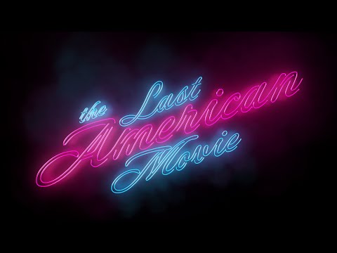 THE LAST AMERICAN MOVIE