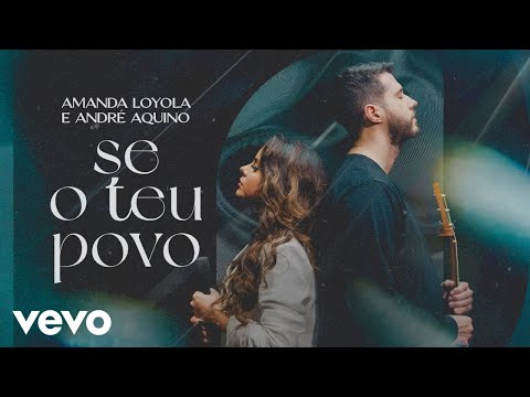 Amanda Loyola, André Aquino - Se o Teu Povo