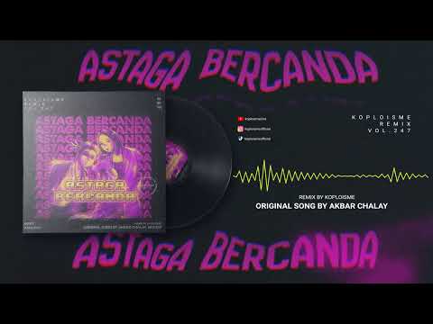 Akbar Chalay, Mingse - Astaga Bercanda (Koplo is Me Remix)