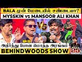 Mansoor Rocked Mysskin Shocked Bala க்கே Tough கொடுத்த Mansoor Laugh Riot Guar
