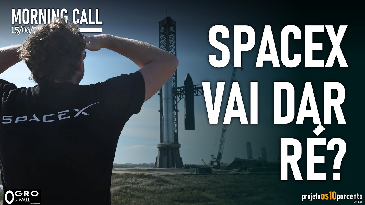 Morning Call - Segunda-feira, 15/06/2026 - SpaceX vai dar ré?