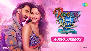Rocky Aur Rani Kii Prem Kahaani  Audio Jukebox  Ra