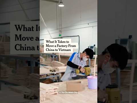 What It Takes to Move a Factory From China to Vietnam