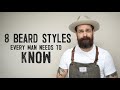 8 BEARD STYLES EVERY MAN NEEDS TO KNOW