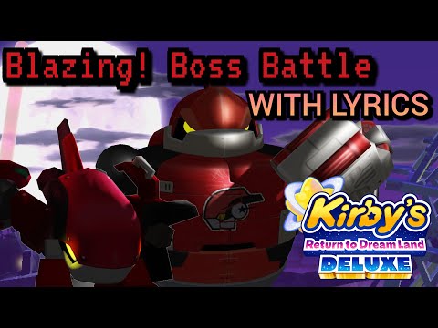 Blazing! Boss Battle WITH LYRICS (Kirby's Return To Dream Land cover)
