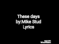 These day ~Mike Stud (lyrics)