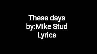 These day ~Mike Stud (lyrics)