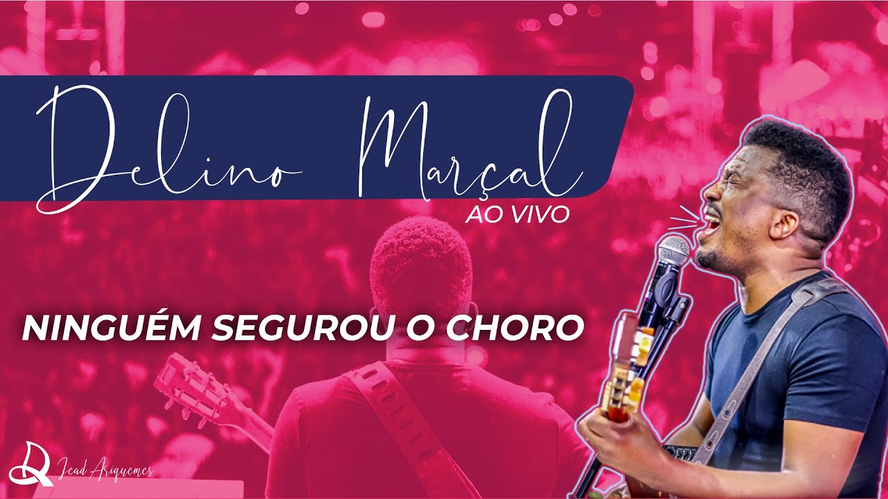 DELINO MARÇAL - AO VIVO - NINGUÉM SEGUROU O CHORO