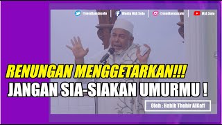 Download lagu RENUNGAN MENGGETARKAN !!! JANGAN SIA-SIAKAN UMURMU | HABIB THOHIR ALKAFF mp3