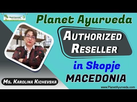 Planet Ayurveda Authorized Reseller in Skopje - MACEDONIA | Ms. Karolina Kichevska