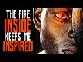 THE FIRE WITHIN - Amazing Powerful Motivational Speech