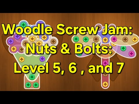 Woodle Screw Jam: Nuts & Bolts - Level 5, 6 and 7 - YouTube