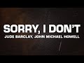 John Michael Howell Jude Barclay Sorry I Don T Lyrics