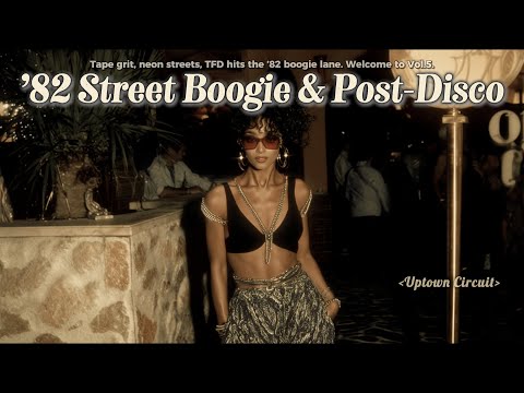 🛣️ Neon up, Boogie on | ’82 Street Boogie & Post-Disco | [Uptown Circuit] — TFD Vol.5