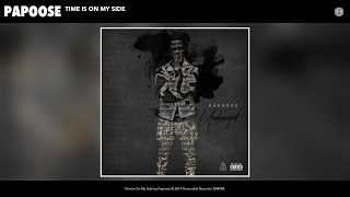 Papoose - Time Is On My Side (Audio)