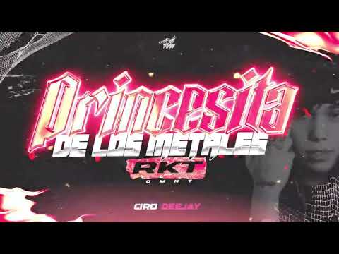 PRINCESITA DE 👑  LOS METALES 🔫 - RKT DMNT - CIRODEEJAY