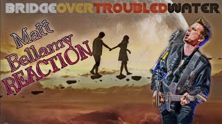 Unexpected – Matt Bellamy – Bridge Over Troubled Water – Patreon REACTION