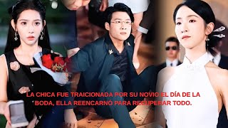 La chica fue traicionada por su novio el día de la boda, ella reencarnó para recuperar todo