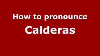 How to pronounce Calderas