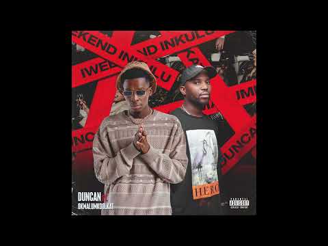 Duncan Feat. Okmalumkoolkat - Weekend Enkulu (Official Audio)