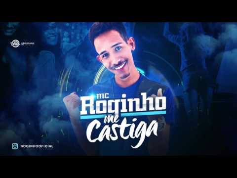 MC ROGINHO - ME CASTIGA - MÚSICA NOVA