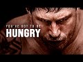 YOU'VE GOT TO BE HUNGRY - Best Motivational Video