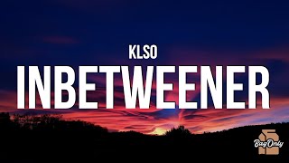 Download lagu KLSO - Inbetweener (Lyrics) mp3 Download lagu KLSO - Inbetweener (Lyrics) mp3
