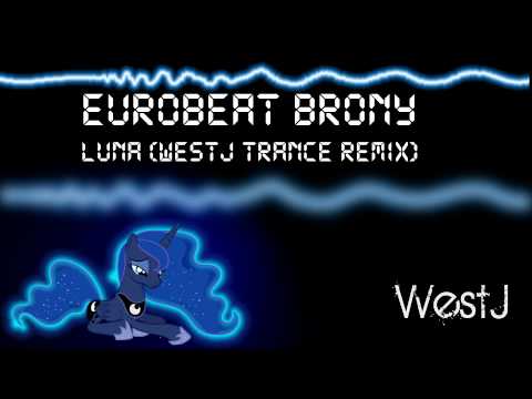 Eurobeat Brony - Luna (WestJ Remix) [DOWNLOAD IN DESCRIPTION]