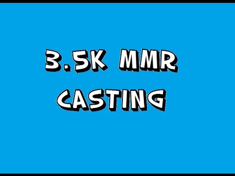 ~3.5k MMR Casting