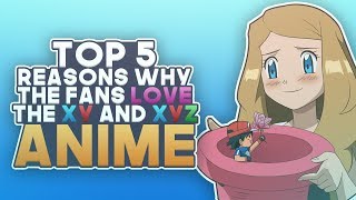 Top 5 Reasons Why Fans LOVE the Pokemon XY and Pokemon XY&Z Anime!