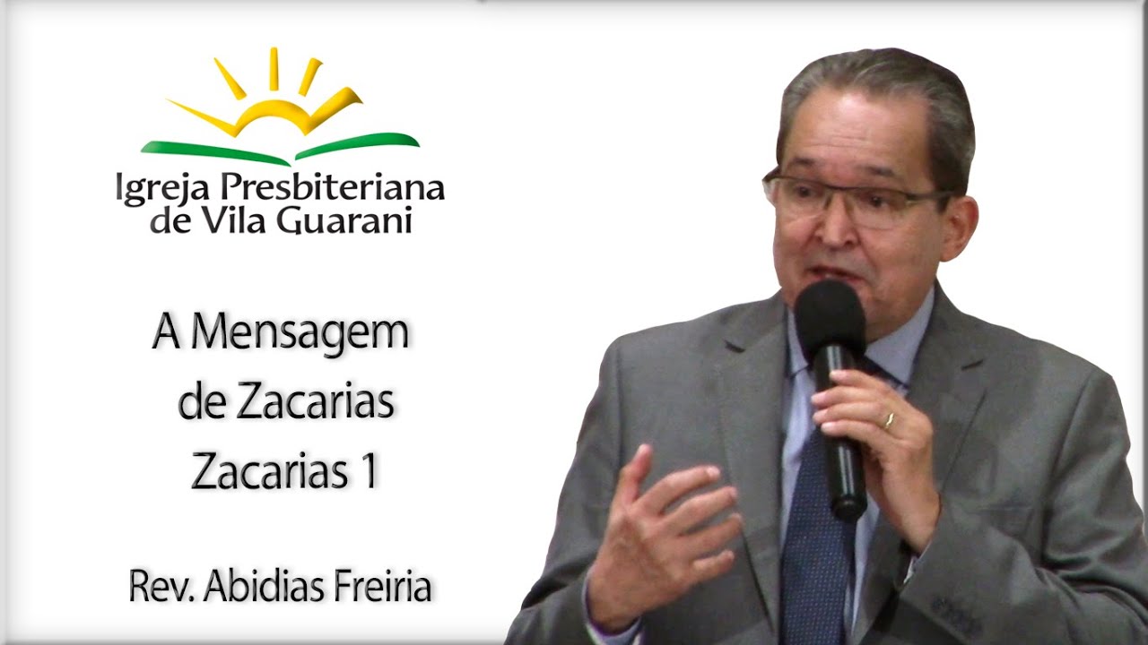 A Mensagem de Zacarias - Zacarias 1 | Rev. Abidias Freiria