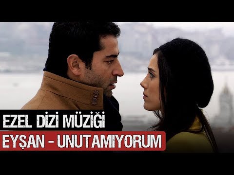 Toygar Işıklı -Ezel Dizi Müziği - Eyşan - Unutamıyorum