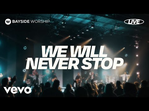 Bayside Worship - We Will Never Stop (Live)