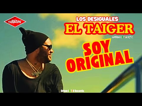 EL TAIGER  ►  SOY ORIGINAL  (LOS DESIGUALES)  #eltaiger #reggaetoncubano #taiger