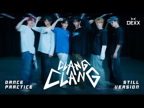 DEXX - CLANG CLANG | Dance Practice (Still Version)