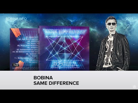 Bobina - Same Difference [2013] (FULL ALBUM HQ)