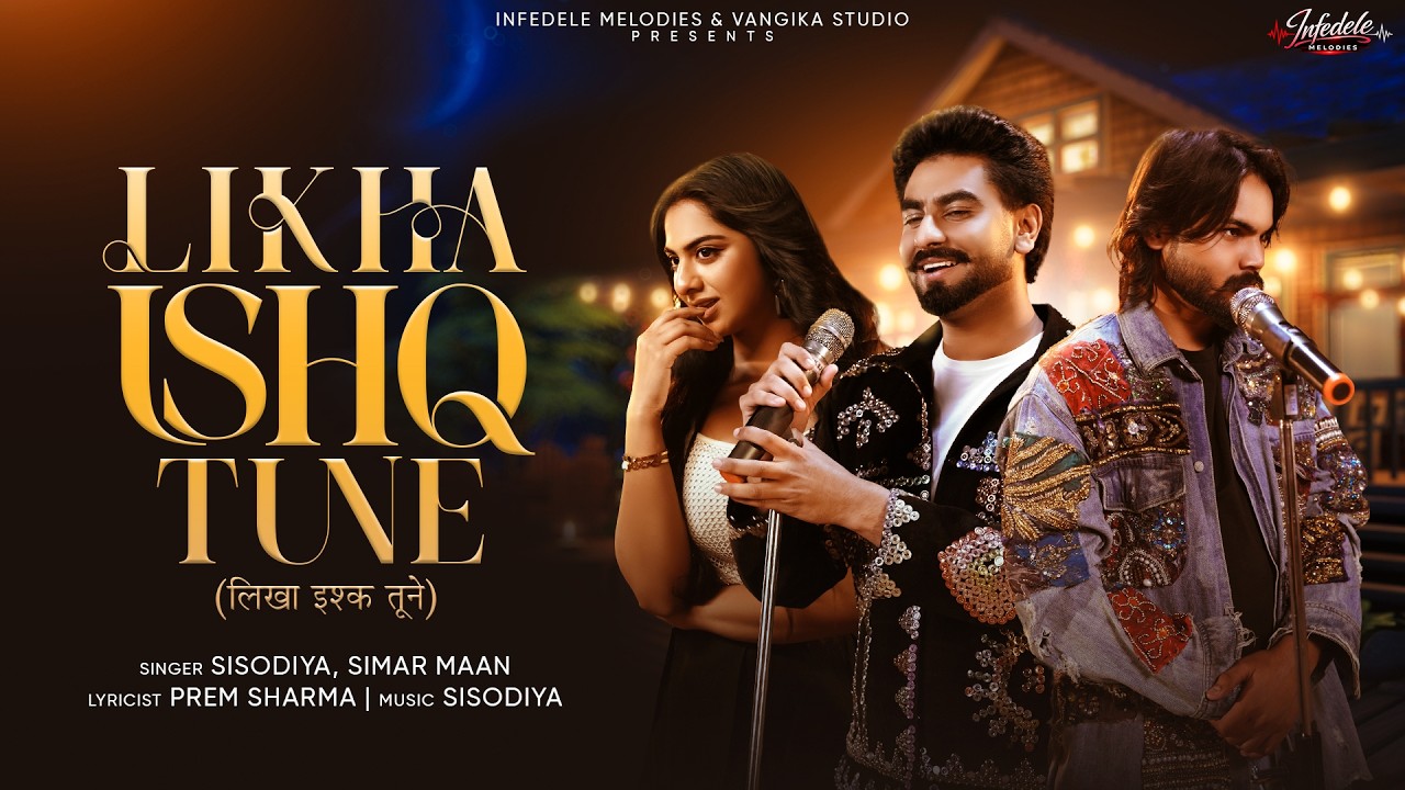 Likha Ishq Tune Lyrics | Simar Maan, Sisodiya