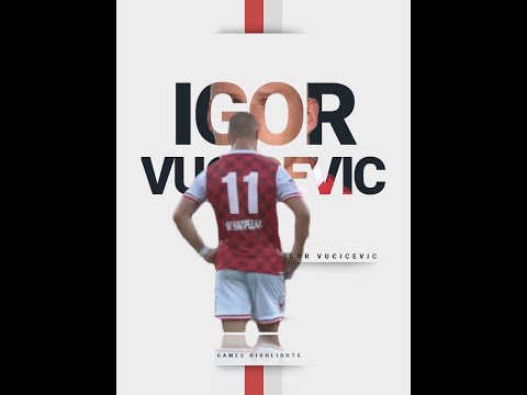 Igor Vucicevic Games Highlights