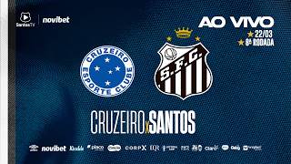 🔴 AO VIVO: CRUZEIRO x SANTOS | BRASILEIRÃO (22/03/26)