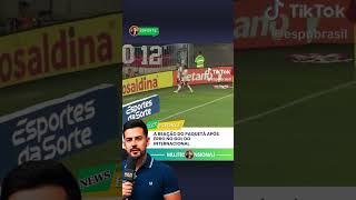 A REAÇÃO DO PAQUETÁ APÓS ERRO NO GOL DO INTERNACIONAL