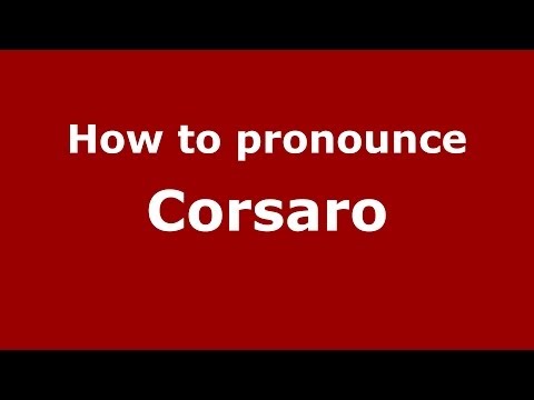 How to pronounce Corsaro (Italian/Italy) - PronounceNames.com
