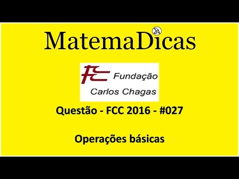 FCC 2016 - #027 - Operações básicas - Raciocínio Lógico Matemático - MatemaDicas