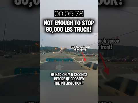 Truck driver only had 5 secs to stop 80,000 lbs semi truck before he crossed the intersection.