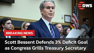 WATCH: Scott Bessent Defends 3% Deficit Goal as Congress Grills Treasury Secretary | AC15