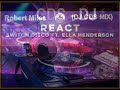 Switch Disco X Robert Miles Feat Ella Henderson REACT DJ MIX Mix