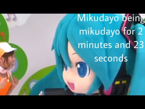 Mikudayo being Mikudayo for 2 minutes and 23 seconds