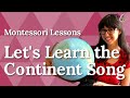 Let's Learn the Continent Song - Montessori Lesson