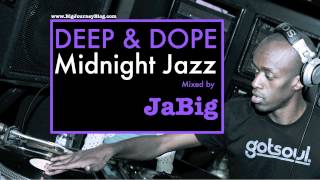 Deep House Soulful Acid Jazz Lounge Music DJ Mix by JaBig [DEEP & DOPE Midnight Jazz]