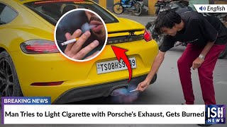 Man Tries to Light Cigarette with Porsche's Exhaust, Gets Burned