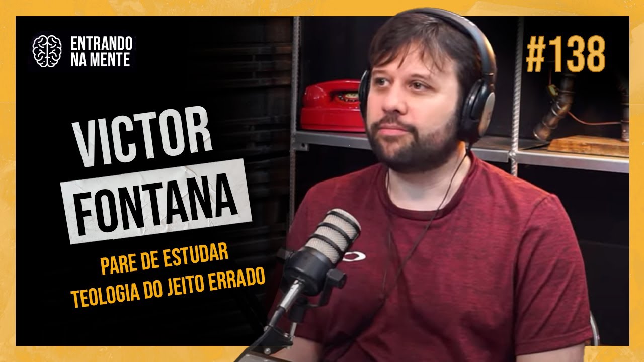 PARE DE ESTUDAR TEOLOGIA (DO JEITO ERRADO) | VICTOR FONTANA | ENTRANDO NA MENTE PODCAST